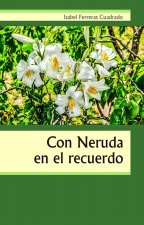 Con Neruda en el recuerdo
