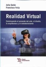 REALIDAD VIRTUAL. CONSTRUYENDO EL PRESENTE DEL DISEÑO, EL ARTE, L