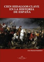 Cien Hidalgos clave en la Historia de España