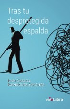 Tras tu desprotegida espalda