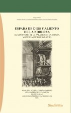 ESPADA DE DIOS Y ALIENTO DE LA NOBLEZA. EL MINISTERIO DE LA PALABRA EN LA ESPAÑA MODERNA (SIGLOS XVI
