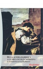 DE LA ACEDIA BARROCA A LA MELANCOLIA MODERNA: LAS PASIONES EN EL