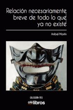 Relación necesariamente breve de todo lo que ya no existe