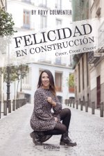 Felicidad en construcción. Creer, crear, crecer