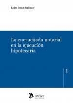 La encrucijada notarial en la ejecución hipotecaria.