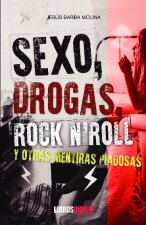 SEXO DROGAS ROCK AND ROLL Y OTRAS MENTIRAS