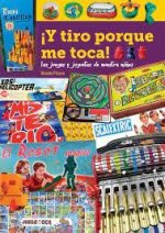 Y tiro porque me toca los juegos y juguetes de nuestra niñez