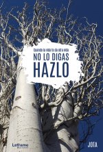 Cuando la vida te da otra vida, no lo digas, hazlo
