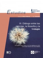 III Congreso de Razón Abierta. Diálogo entre las ciencias, la filosofía y la teología