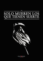 Solo mueren los que tienen suerte