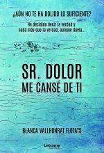 Sr. Dolor, me cansé de ti