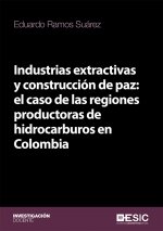 Industrias extractivas y construcción de paz: el caso de las regiones productoras de hidrocarburos e