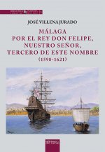 MALAGA POR EL REY DON FELIPE NUESTRO SEÑOR