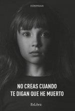 No creas cuando te digan que he muerto