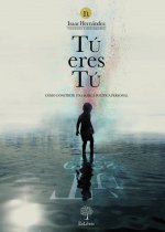 Tú eres tú. Cómo construir una marca política personal