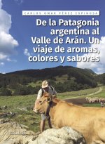 De la patagonia argentina al Valle de Arán. Un viaje de aromas, colores y sabores