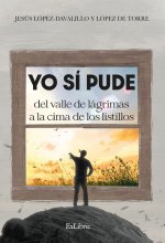 YO SI PUDE. DEL VALLE DE LAGRIMAS A LA CIMA DE LOS LISTILLOS