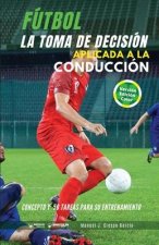 Fútbol la toma de decisión en la conducción (Edición Color)