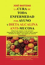 La cura de toda enfermedad por ayuno y dieta Alcalina Anti m
