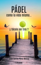 Pádel, como la vida misma...