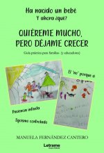 Ha nacido un bebé. Y ahora ¿qué? Quiéreme mucho, pero déjame crecer
