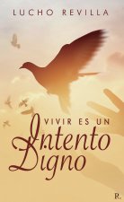 Vivir es un intento digno...