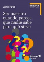 SER MAESTRO CUANDO NADIE SABE PARA QUE SIRVE