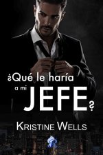 ¿QUE LE HARIA A MI JEFE