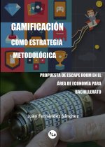 Gamificación como estrategia metodológica. Propuesta de Escape Room en el área de Economía para bach