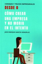 Desde 0. Cómo crear una empresa y no morir en el intento
