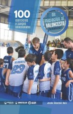 100 ejercicios y juegos seleccionados de iniciacion al baloncesto (preminibasket)