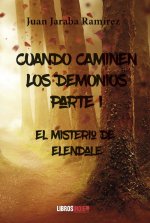 CUANDO CAMINEN LOS DEMONIOS PARTE I: EL MISTERIO DE ELENDALE