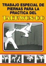 TRABAJO ESPECIAL DE PIERNAS PARA LA PRACTICA TAEKWONDO