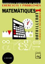 Exercicis i problemes 1. Matemàtiques. Ciències i Tecnologia Batxillerat (2008)