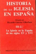 Historia de la Iglesia en España. III/2: La Iglesia en la España de los siglos XV-XVI