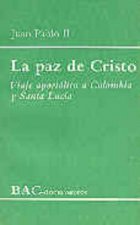 La paz de Cristo. Viaje apostólico a Colombia y Santa Lucía