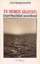 Te hemos seguido. Espiritualidad sacerdotal