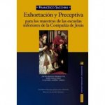 Exhortación y preceptiva para los maestros de las escuelas inferiores de la Compañía de Jesús