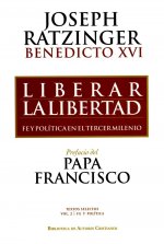 Liberar la libertad. Fe y política en el tercer milenio