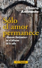 Sólo el amor permanece. 