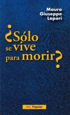 ¿Sólo se vive para morir?