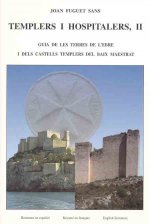 TEMPLERS I HOSPITALERS II. GUIA DE LES TERRES DE L'EBRE I CASTELLS TEMPLERS DEL BAIX MAESTRAT