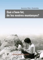 Que n'hem fet, de les nostres muntanyes?
