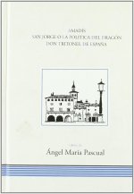 AMADIS ; SAN JORGE Y LA POLITITA DEL DRAGON ; DON TRITONEL DE ESPAÑA