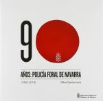 90 años: Policía Foral de Navarra (1928-2018)