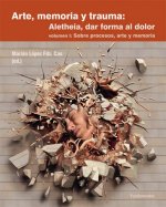 Arte, memoria y trauma. V. 1
