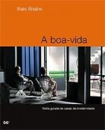 A BOA-VIDA: VISITA GUIADA AS CASAS DA MODERNIDADE