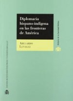 Diplomacia hispano-indígena en las fronteras de América.