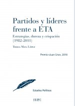 PARTIDOS Y LIDERES FRENTE A ETA, ESTRATEGIAS, DUREZA Y CRISPACION (1982-2011)
