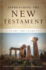 Approaching the New Testament: A Guide for Students